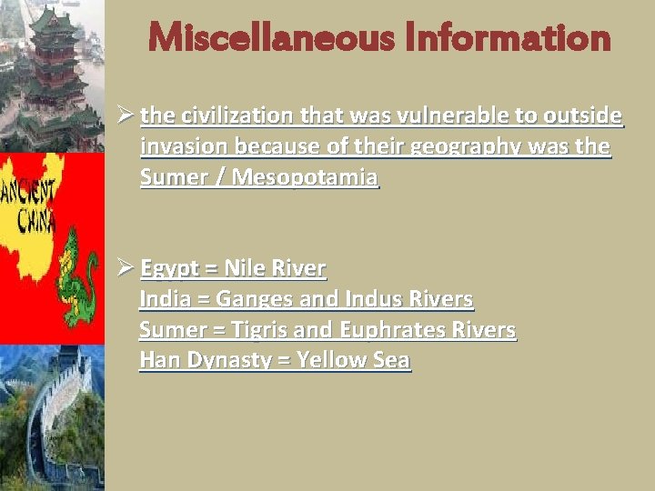 Miscellaneous Information Ø the civilization that was vulnerable to outside invasion because of their