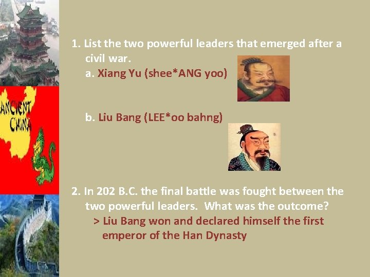 1. List the two powerful leaders that emerged after a civil war. a. Xiang