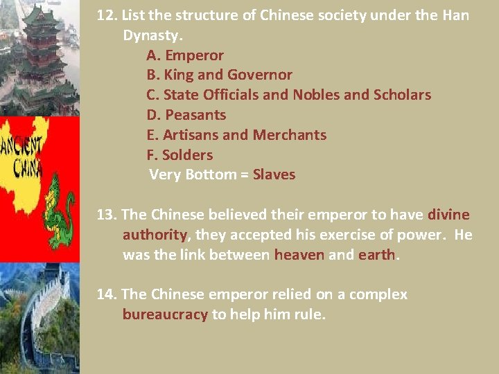 12. List the structure of Chinese society under the Han Dynasty. A. Emperor B.