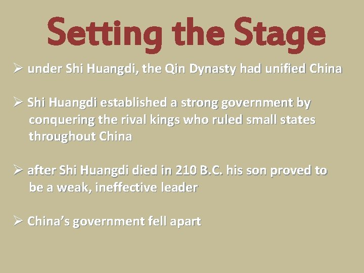 Setting the Stage Ø under Shi Huangdi, the Qin Dynasty had unified China Ø