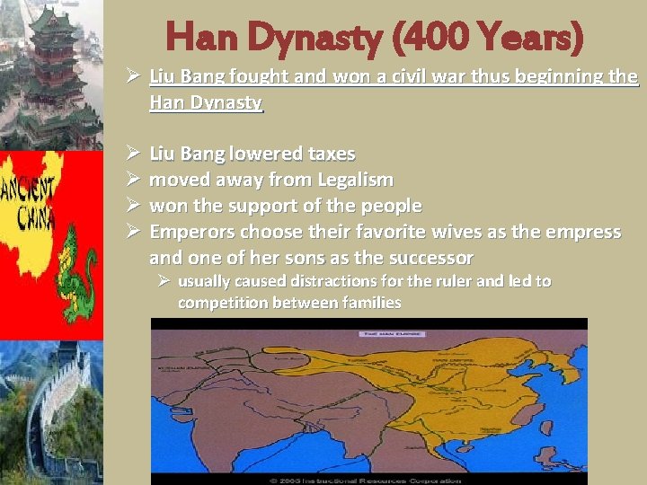 Han Dynasty (400 Years) Ø Liu Bang fought and won a civil war thus