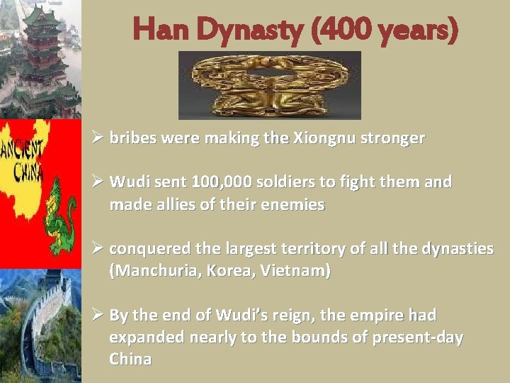 Han Dynasty (400 years) Ø bribes were making the Xiongnu stronger Ø Wudi sent