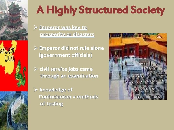 A Highly Structured Society Ø Emperor was key to prosperity or disasters Ø Emperor