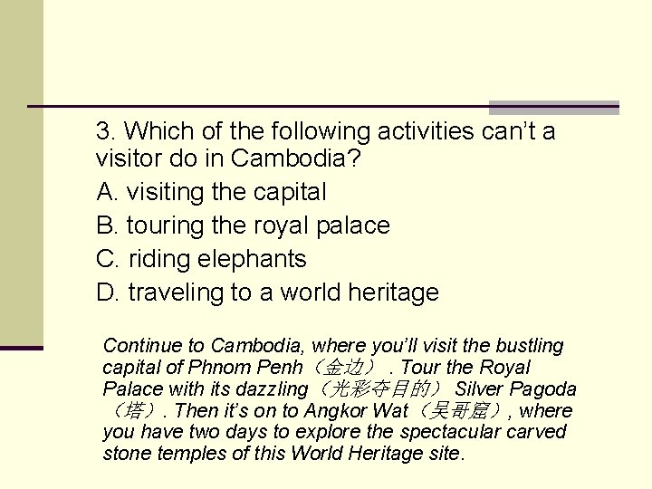 3. Which of the following activities can’t a visitor do in Cambodia? A. visiting