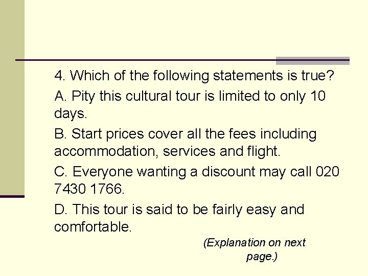 4. Which of the following statements is true? A. Pity this cultural tour is