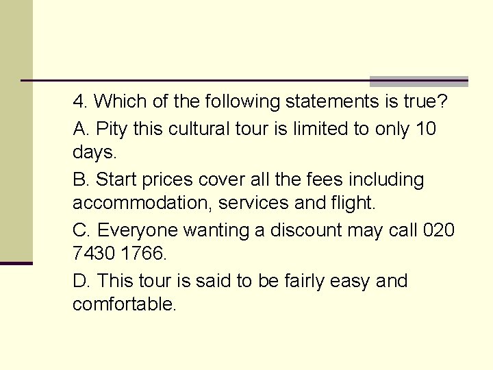 4. Which of the following statements is true? A. Pity this cultural tour is