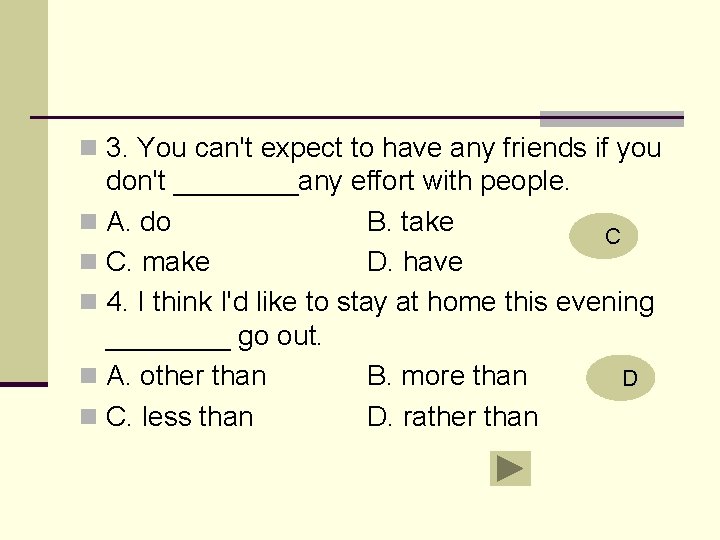 n 3. You can't expect to have any friends if you don't ____any effort