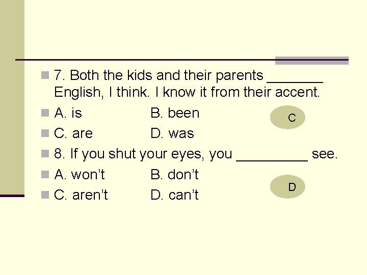 n 7. Both the kids and their parents _______ English, I think. I know