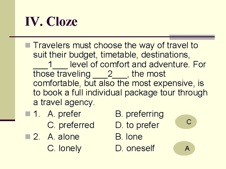 IV. Cloze n Travelers must choose the way of travel to suit their budget,
