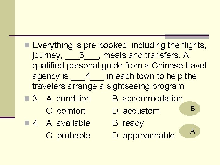 n Everything is pre-booked, including the flights, journey, ___3___, meals and transfers. A qualified
