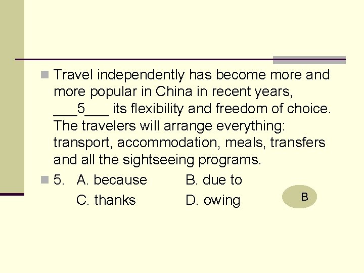 n Travel independently has become more and more popular in China in recent years,