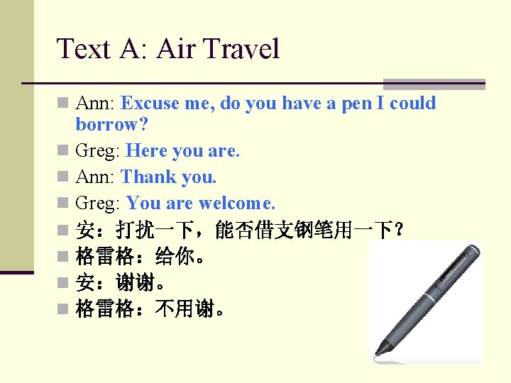 Text A: Air Travel n Ann: Excuse me, do you have a pen I