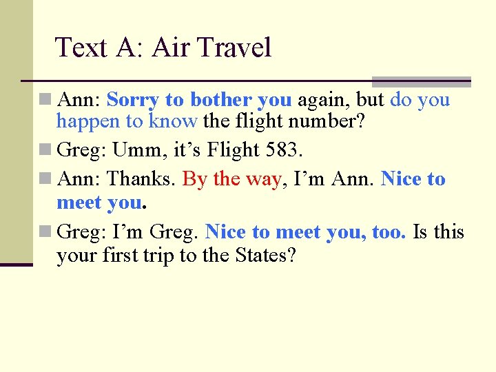 Text A: Air Travel n Ann: Sorry to bother you again, but do you