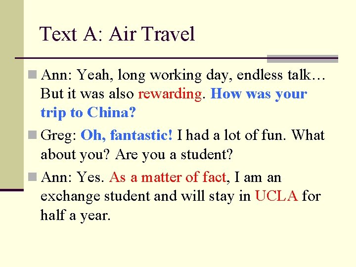 Text A: Air Travel n Ann: Yeah, long working day, endless talk… But it