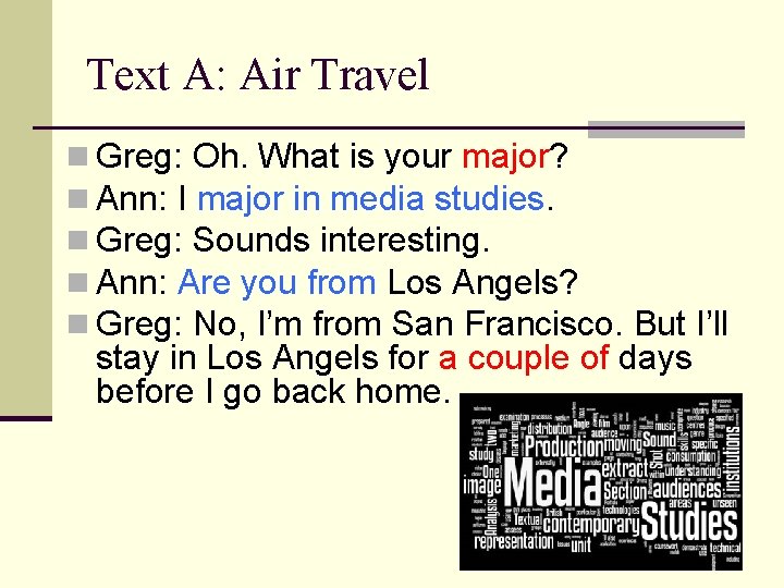 Text A: Air Travel n Greg: Oh. What is your major? n Ann: I