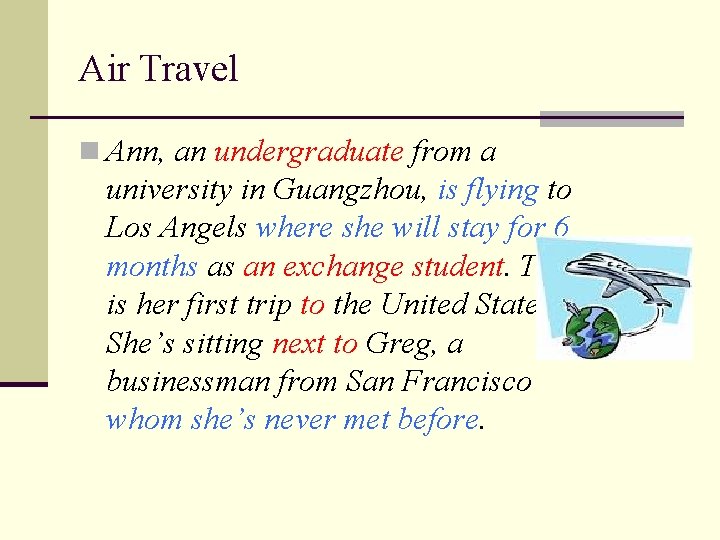 Air Travel n Ann, an undergraduate from a university in Guangzhou, is flying to