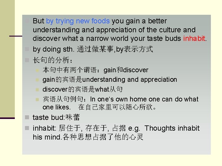 n But by trying new foods you gain a better understanding and appreciation of