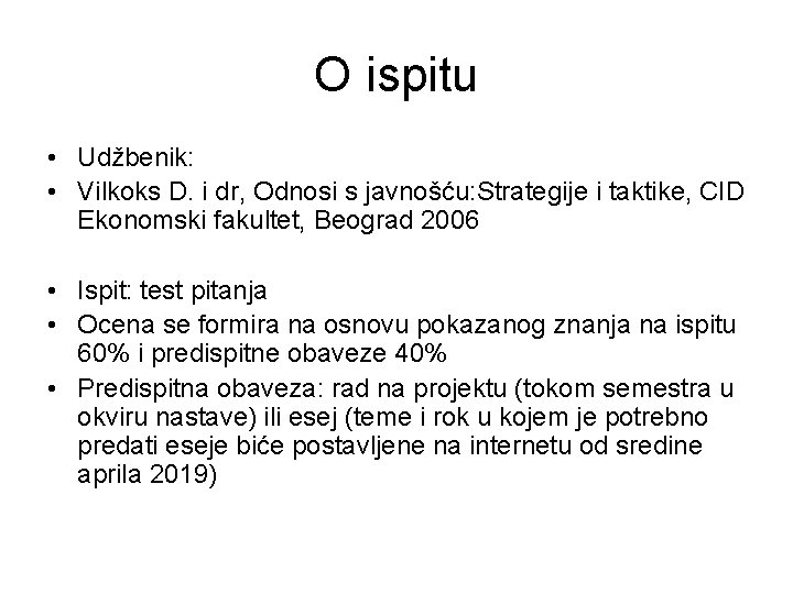 O ispitu • Udžbenik: • Vilkoks D. i dr, Odnosi s javnošću: Strategije i