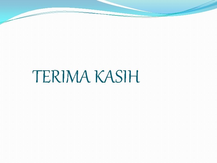 TERIMA KASIH TERIMA KASIH