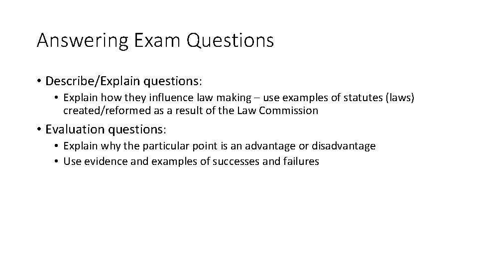 Answering Exam Questions • Describe/Explain questions: • Explain how they influence law making –