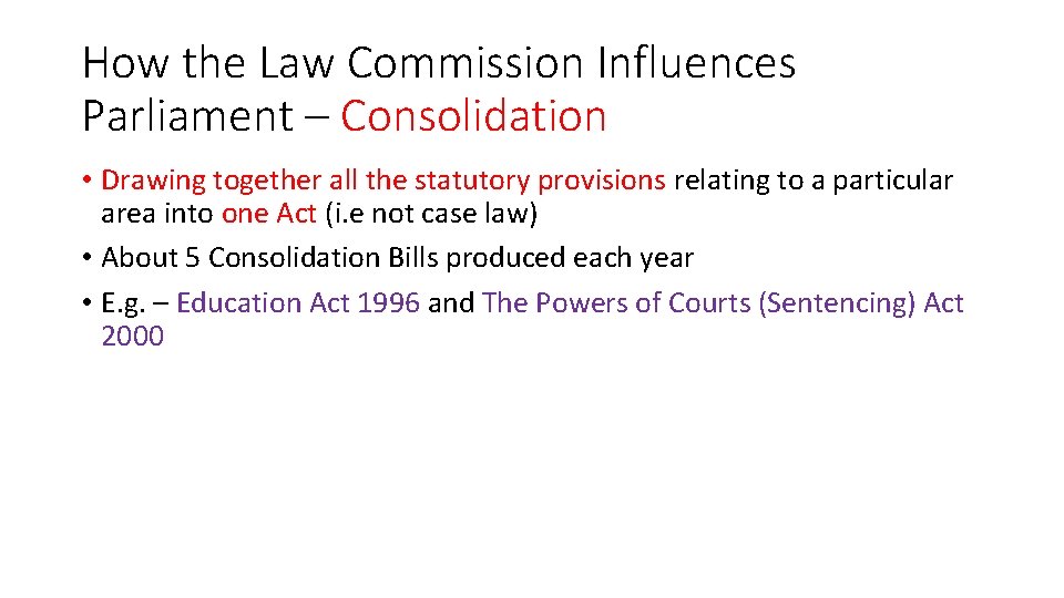 How the Law Commission Influences Parliament – Consolidation • Drawing together all the statutory