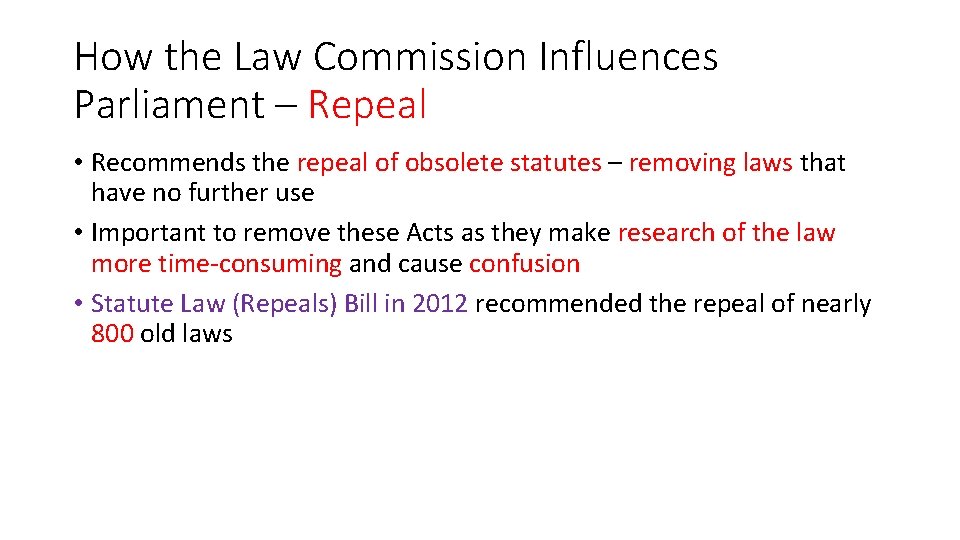 How the Law Commission Influences Parliament – Repeal • Recommends the repeal of obsolete