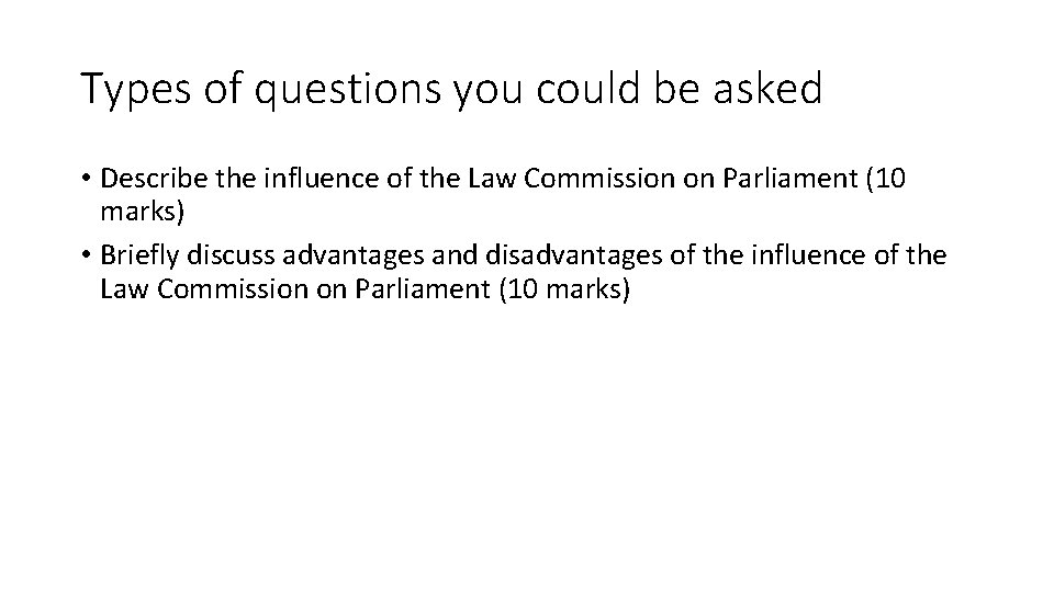 Types of questions you could be asked • Describe the influence of the Law