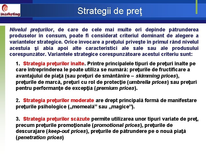 Strategii de preţ Nivelul preţurilor, de care de cele mai multe ori depinde pătrunderea