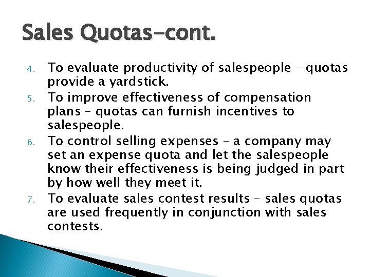 Sales Quotas-cont. 4. 5. 6. 7. To evaluate productivity of salespeople – quotas provide