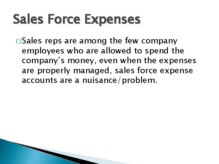 Sales Force Expenses � Sales reps are among the few company employees who are