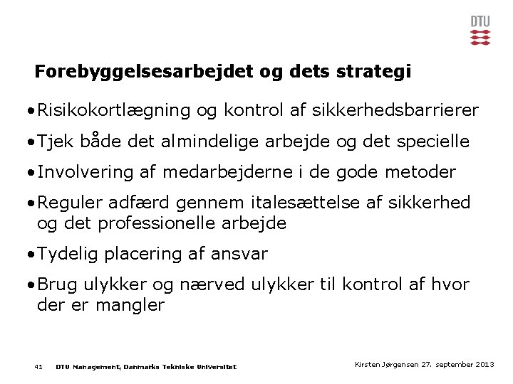 Forebyggelsesarbejdet og dets strategi • Risikokortlægning og kontrol af sikkerhedsbarrierer • Tjek både det