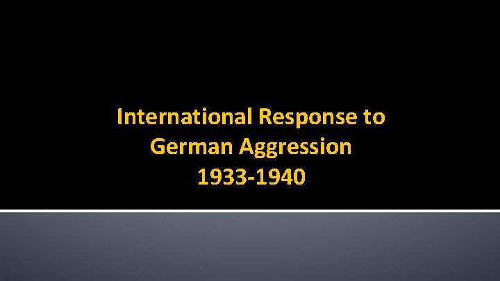 International Response to German Aggression 1933 -1940 