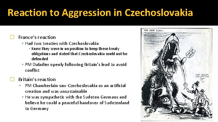 Reaction to Aggression in Czechoslovakia � France’s reaction ▪ Had two treaties with Czechoslovakia