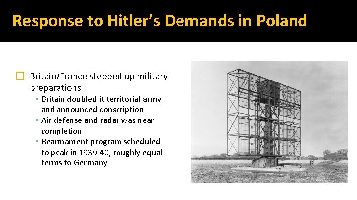 Response to Hitler’s Demands in Poland � Britain/France stepped up military preparations ▪ Britain