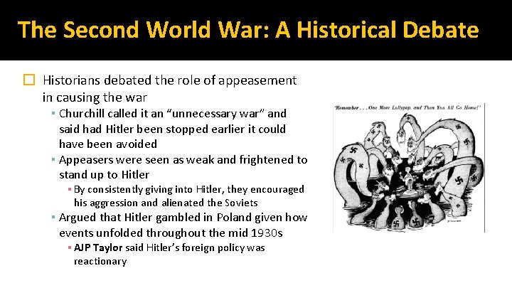The Second World War: A Historical Debate � Historians debated the role of appeasement