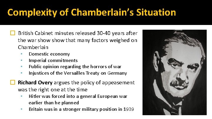 Complexity of Chamberlain’s Situation � British Cabinet minutes released 30 -40 years after the
