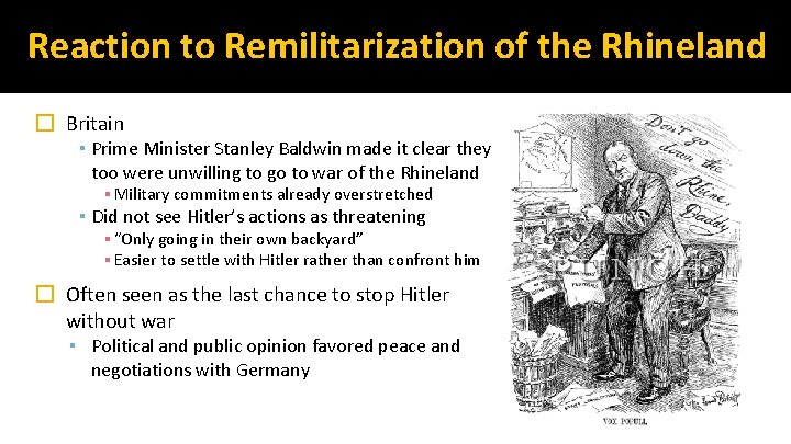 Reaction to Remilitarization of the Rhineland � Britain ▪ Prime Minister Stanley Baldwin made