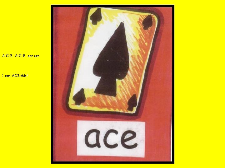 A-C-E ace I can ACE this!! 