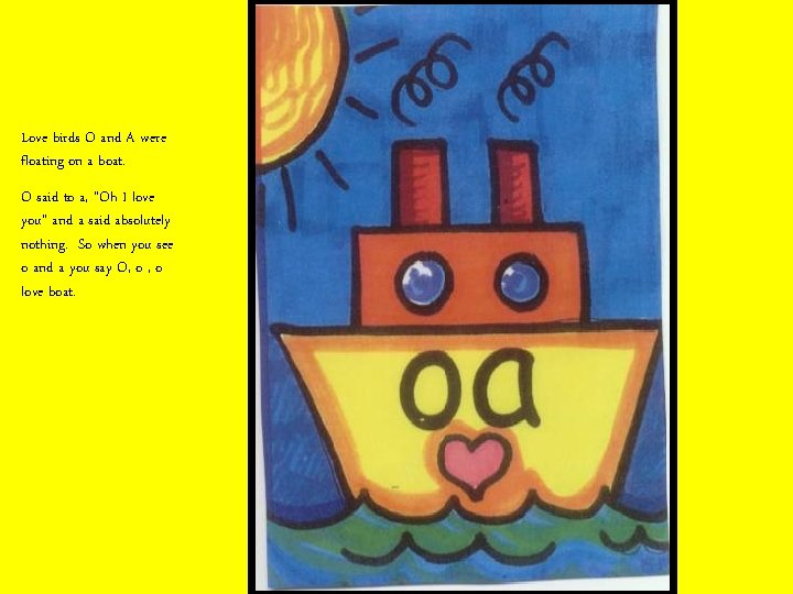 Love birds O and A were floating on a boat. O said to a,
