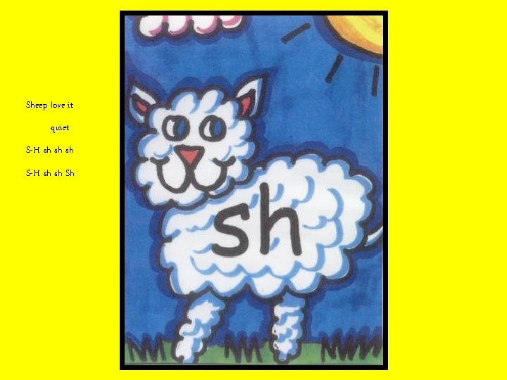 Sheep love it quiet S-H sh sh sh S-H sh sh Sh 