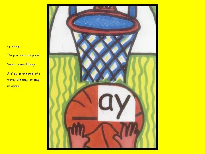 ay ay ay Do you want to play? Swish Score Horay A-Y ay at
