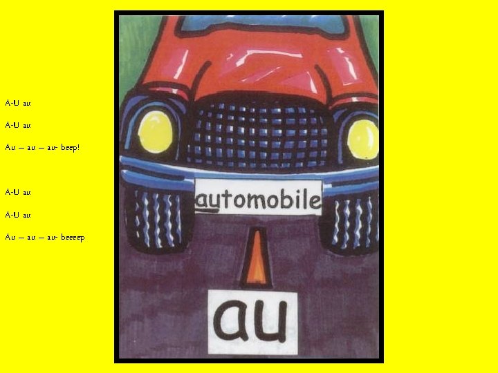 A-U au Au – au- beep! A-U au Au – au- beeeep 