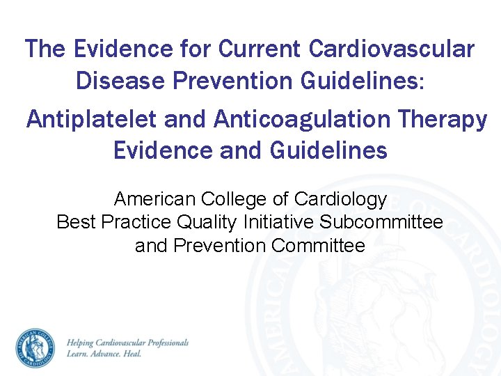 The Evidence for Current Cardiovascular Disease Prevention Guidelines: Antiplatelet and Anticoagulation Therapy Evidence and