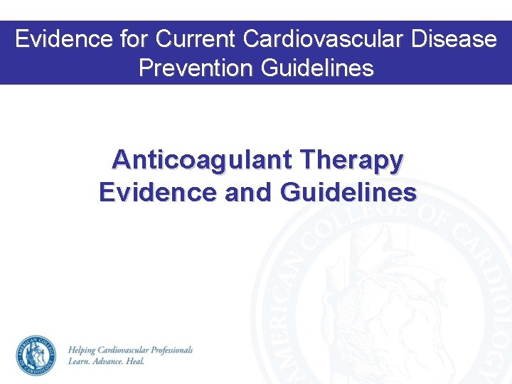 Evidence for Current Cardiovascular Disease Prevention Guidelines Anticoagulant Therapy Evidence and Guidelines 