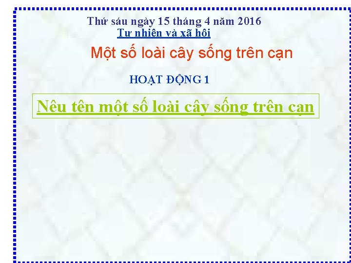 Thứ sáu ngày 15 tháng 4 năm 2016 Tự nhiên và xã hội Một