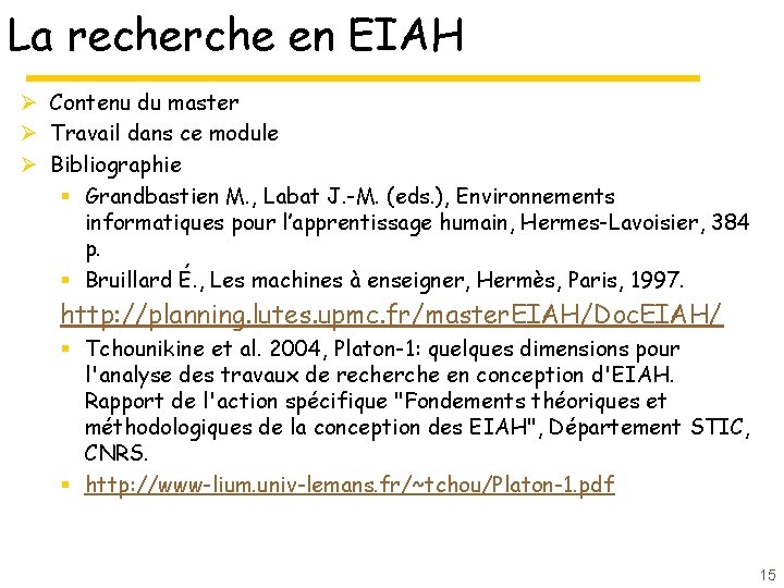 La recherche en EIAH Ø Contenu du master Ø Travail dans ce module Ø La recherche en EIAH Ø Contenu du master Ø Travail dans ce module Ø