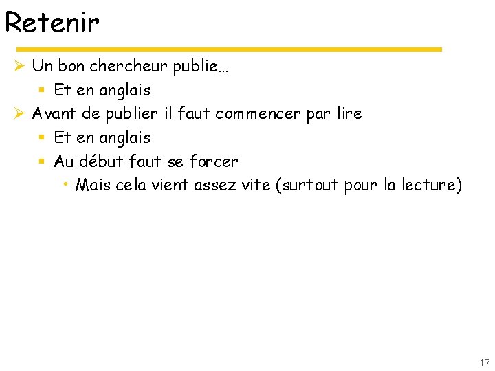 Retenir Ø Un bon chercheur publie… § Et en anglais Ø Avant de publier Retenir Ø Un bon chercheur publie… § Et en anglais Ø Avant de publier