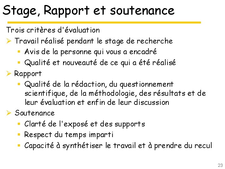 Stage, Rapport et soutenance Trois critères d'évaluation Ø Travail réalisé pendant le stage de Stage, Rapport et soutenance Trois critères d'évaluation Ø Travail réalisé pendant le stage de