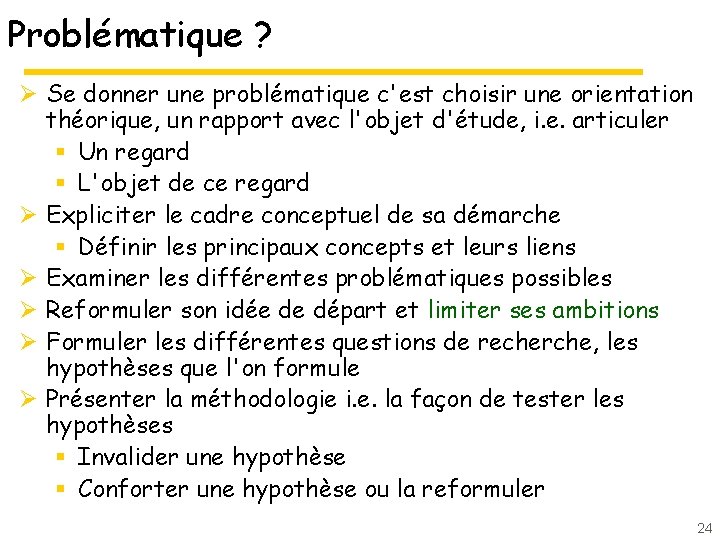Problématique ? Ø Se donner une problématique c'est choisir une orientation théorique, un rapport Problématique ? Ø Se donner une problématique c'est choisir une orientation théorique, un rapport