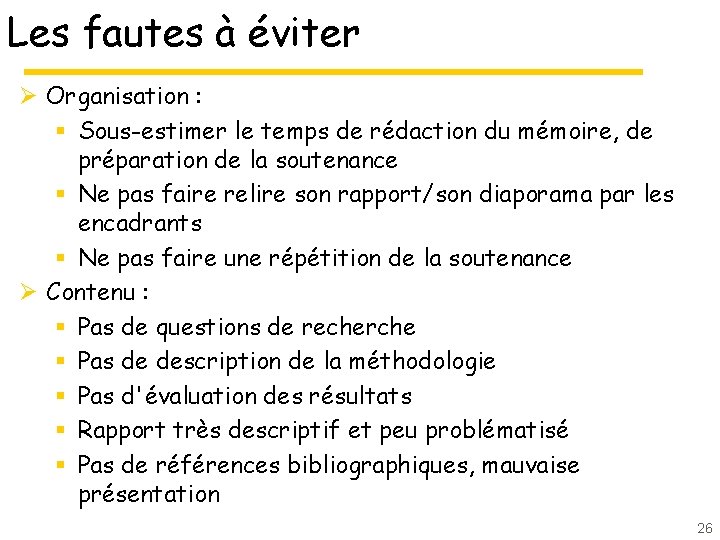 Les fautes à éviter Ø Organisation : § Sous-estimer le temps de rédaction du Les fautes à éviter Ø Organisation : § Sous-estimer le temps de rédaction du